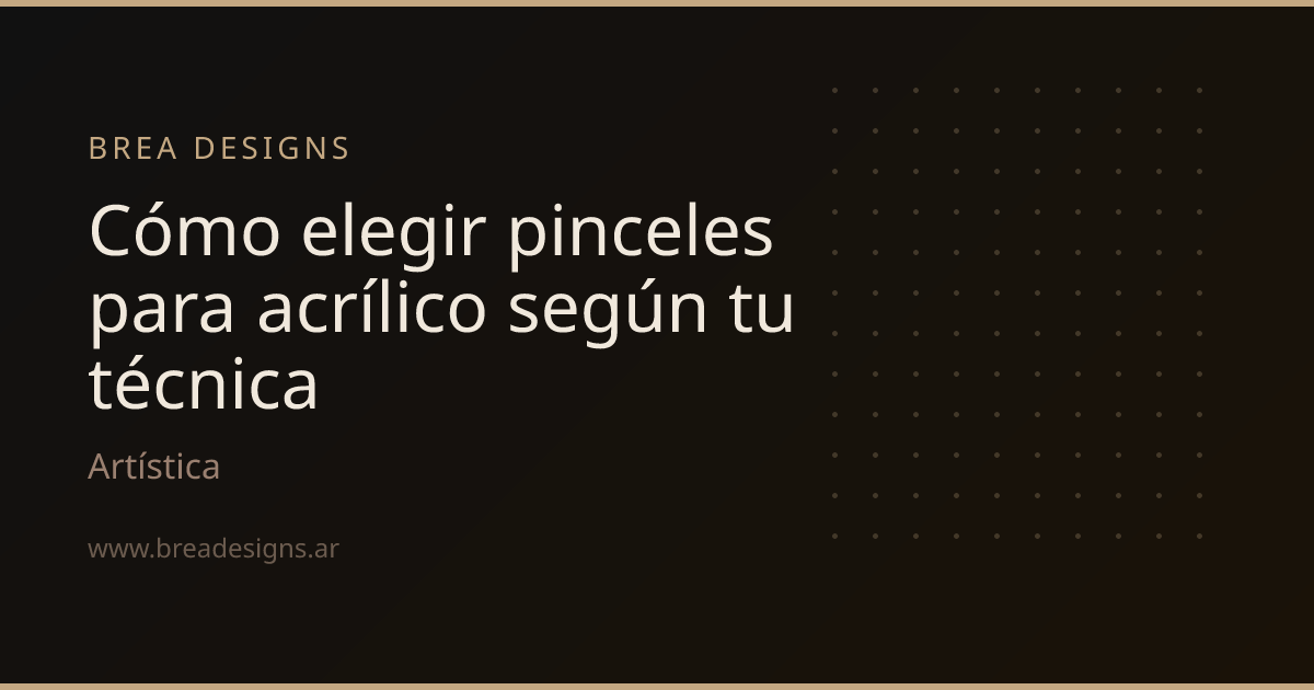 Cómo elegir pinceles para acrílico según tu técnica