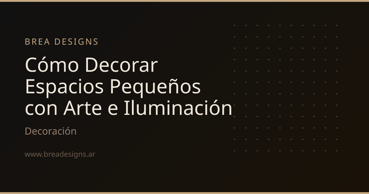 Cómo Decorar Espacios Pequeños con Arte e Iluminación